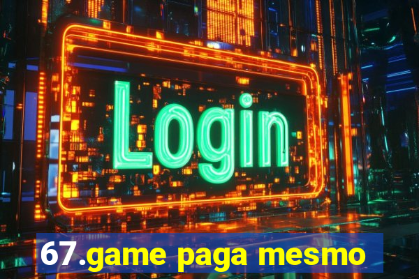 67.game paga mesmo